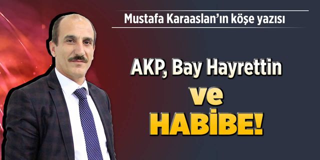 AKP, Bay Hayrettin ve Habibe!