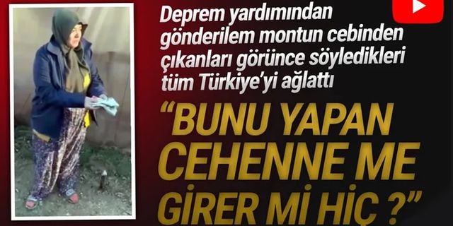 Depremzededen ağlatan sözler: ''Bunu yapan cehenneme girer mi?''