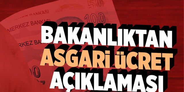 Bakanlıktan asgari ücret açıklaması