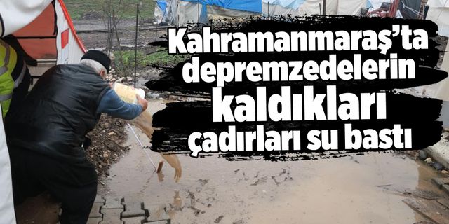 Kahramanmaraş'ta etkili olan yağmur, depremzedelere zor anlar yaşattı