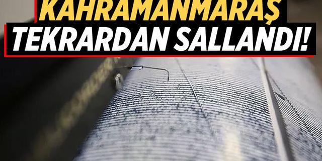 Kahramanmaraş'ta 4,3 büyüklüğünde deprem!