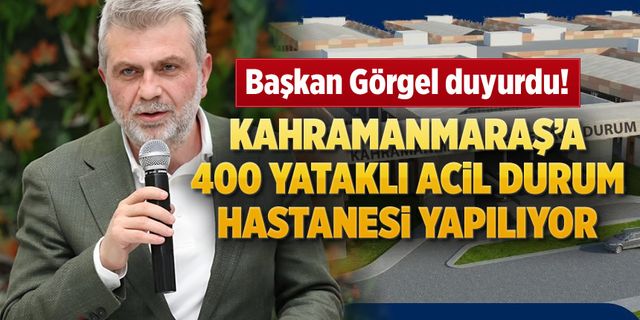 Kahramanmaraş'ta 400 yataklı Acil Durum Hastanesi'nin ihalesi 29 Eylül'de yapılacak