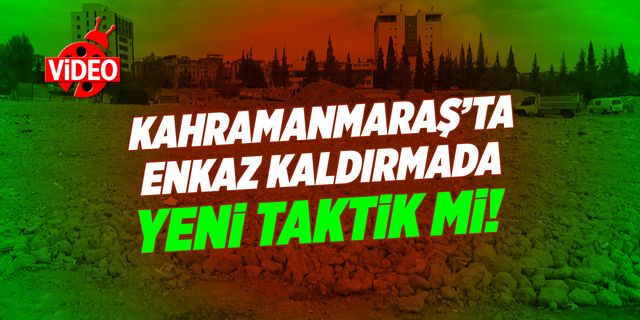 Kahramanmaraş'ta deprem enkazları "halı gibi" seriliyor iddiası!