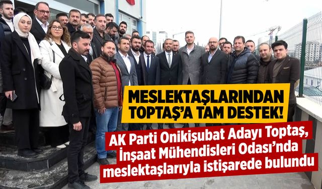 Meslektaşlarından, AK Parti Onikişubat Adayı Hanifi Toptaş'a tam destek!