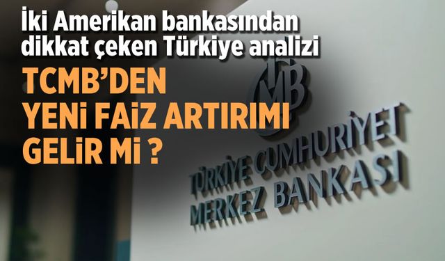 Morgan Stanley ekonomistleri, Türkiye'ye ilişkin faiz tahminlerini açıkladı
