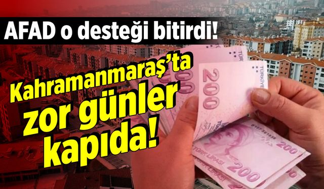 AFAD o desteği bitirdi! Kahramanmaraş'ta zor günler kapıda