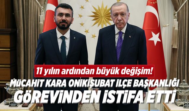 11 yılın ardından büyük değişim! Mücahit Kara Onikişubat İlçe Başkanlığı görevinden ayrıldı