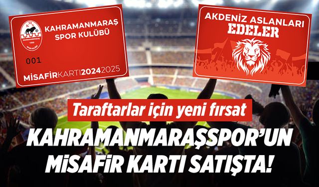 Taraftarlar için yeni fırsat: Kahramanmaraşspor'un misafir kartı satışta!