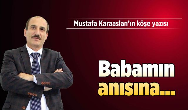 Babamın anısına...