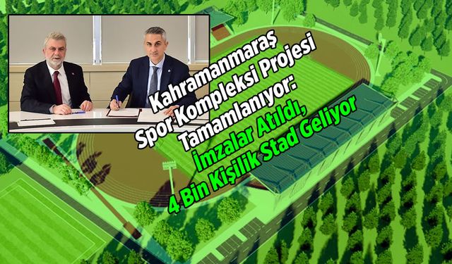 Kahramanmaraş Spor Kompleksi Projesi Tamamlanıyor: İmzalar Atıldı, 4 Bin Kişilik Stad Geliyor