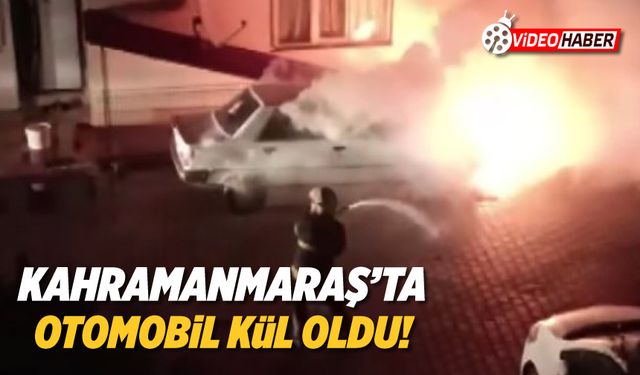 Kahramanmaraş’ta seyir halindeki otomobilde kül oldu!