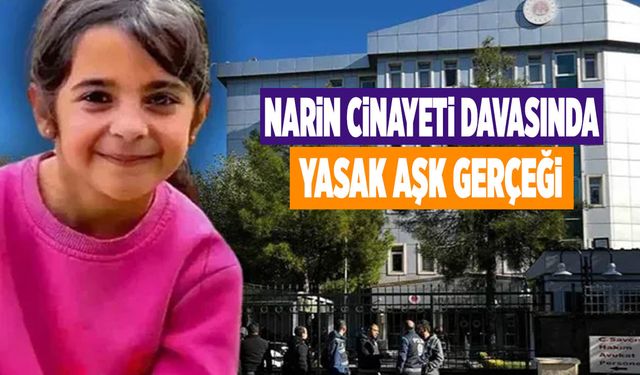 Narin Cinayeti Davasının Gerekçeli Kararında Yasak Aşk Gerçeği