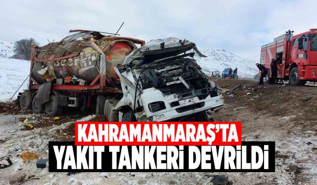 Kahramanmaraş’ta yakıt tankeri devrildi: 1 yaralı