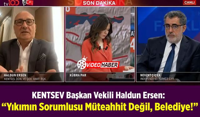 KENTSEV Başkan Vekili Haldun Ersen: "Depremde oluşacak tüm sorunlardan belediyeler sorumludur"