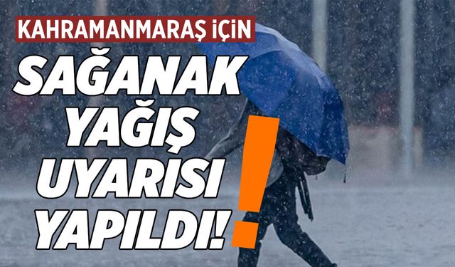 Kahramanmaraş’a Meteoroloji’den Kritik Uyarı! Sağanak Yağışlar Etkili Olacak