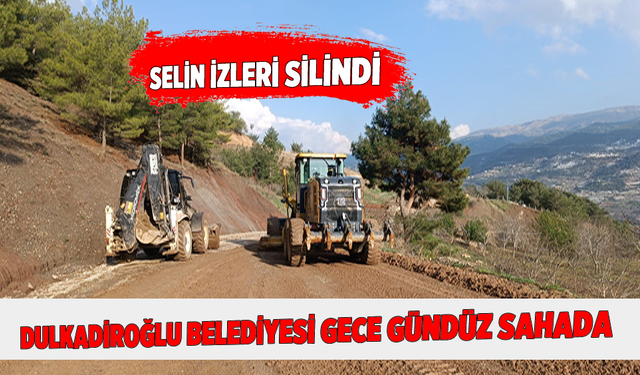 Selin İzleri Silindi: Dulkadiroğlu Belediyesi Gece Gündüz Sahada