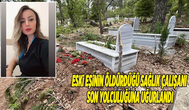 Kahramanmaraş’ta Eski Eşinin Öldürdüğü Sağlık Çalışanı Son Yolculuğuna Uğurlandı