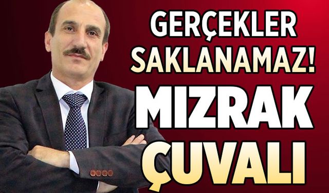 Gerçekler saklanamaz! Mızrak çuvalı deldi!