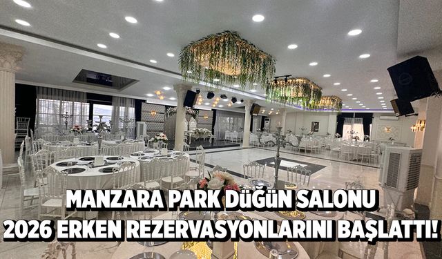 Manzara park düğün salonu 2026 erken rezervasyonlarını başlattı!