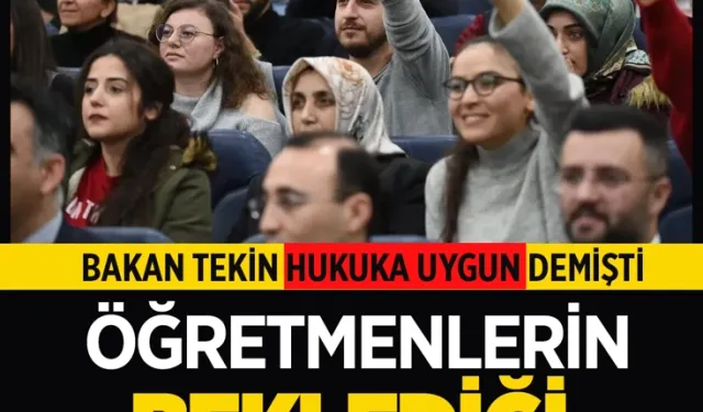 Bakan Tekin 'hukuka uygun' demişti! Öğretmenlerin beklediği haber geldi