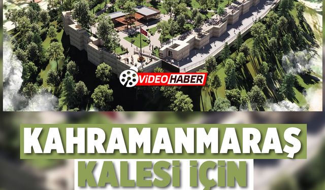 Kahramanmaraş Kalesi için geri sayım başladı
