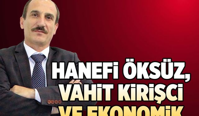 Hanefi Öksüz, Vahit Kirişci ve Ekonomik buhran...