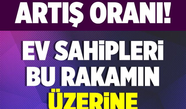 Ev ve iş yerinde çifte yük: Kira artışı yüzde 35,91 oldu