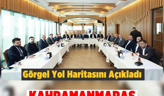 Başkan Görgel: Kahramanmaraş’ta ortak akıl dönemi