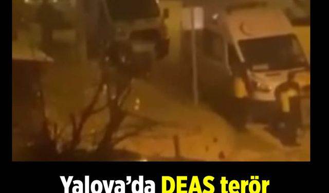 Yalova’da DEAŞ terör örgütüne operasyonda polise ateş açıldı: 7 polis yaralı