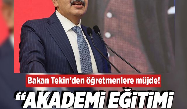 Bakan Tekin’den öğretmenlere müjde: "Akademi eğitimi biter bitmez atamalarını yapacağız"