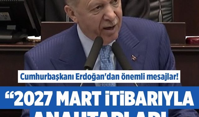 Cumhurbaşkanı Erdoğan: 2027 Mart itibariyle anahtarları teslim edeceğiz