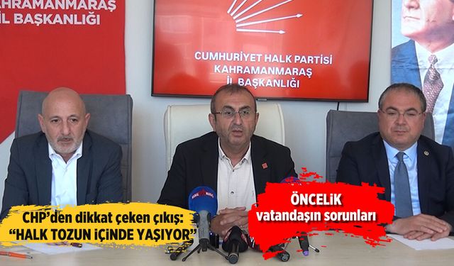 Kahramanmaraş’ta gündem ekonomi ve altyapı krizi