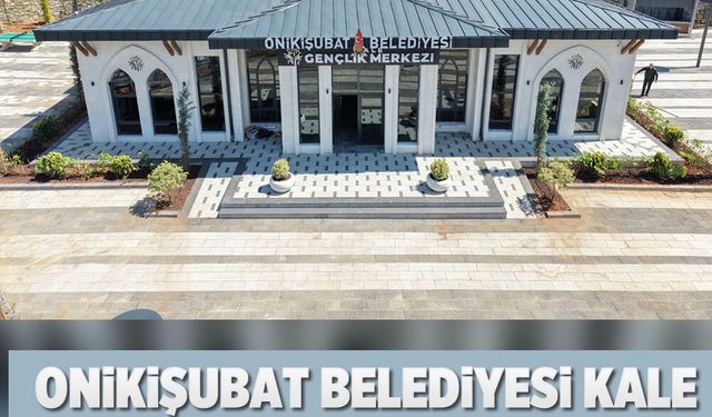 Onikişubat Belediyesi Kale Gençlik Merkezi Açılıyor