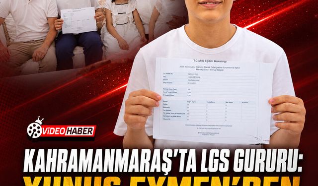 Kahramanmaraş’ta LGS gururu: Yunus Eymen’den 500 puan