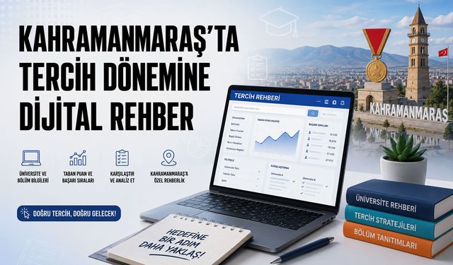 Kahramanmaraş’ta tercih dönemine dijital rehber
