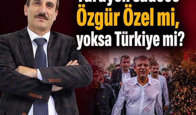 Yürüyen sadece Özgür Özel mi, yoksa Türkiye mi?