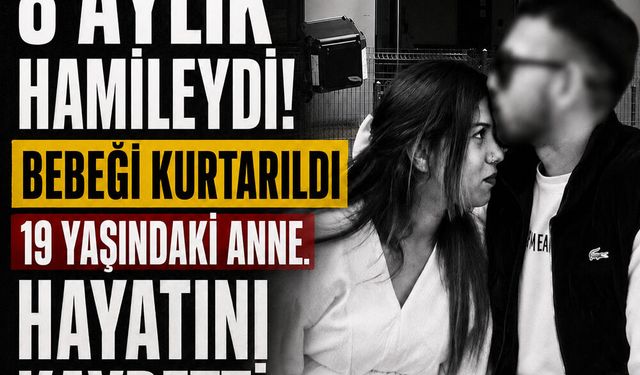 Eş dehşeti 8 aylık hamileydi! Bebeği kurtarıldı 19 yaşındaki anne hayatını kaybetti