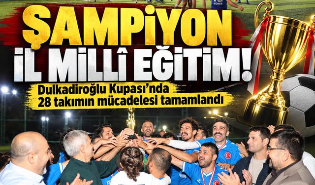 Dulkadiroğlu Kupası’nda şampiyon İl Millî Eğitim oldu