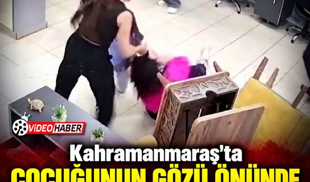 Kahramanmaraş'ta çocuğunun gözü önünde saldırıya uğradı