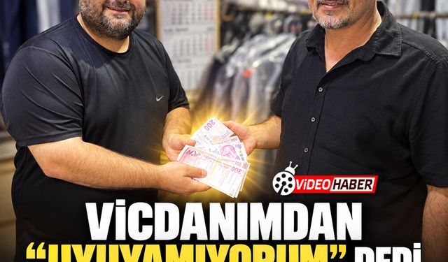 "Vicdanımdan uyuyamıyorum" dedi, paranın sahibini buldu