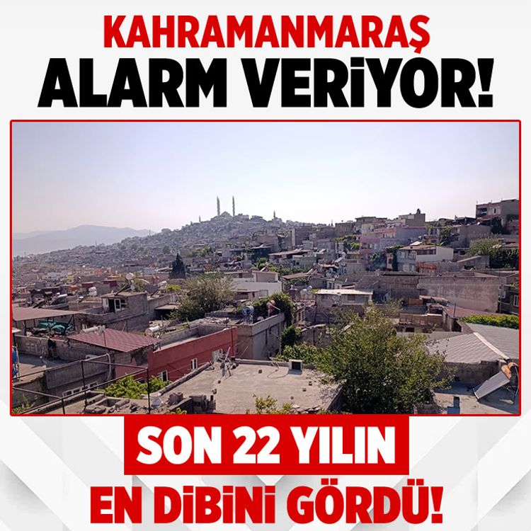 Kahramanmaraş alarm veriyor: Son 22 yılın en dibini gördü!