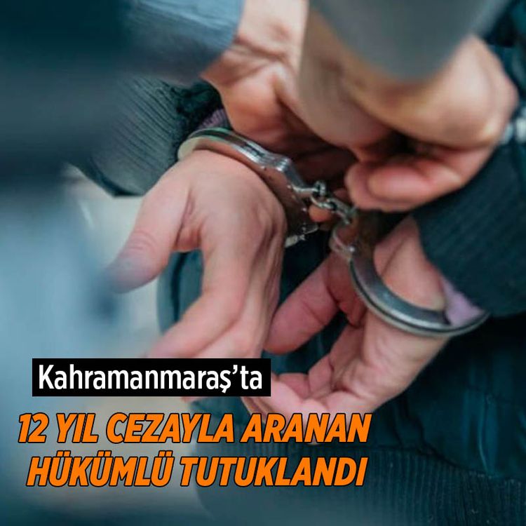 Kahramanmaraş’ta 12 Yıl Cezayla Aranan Hükümlü Tutuklandı