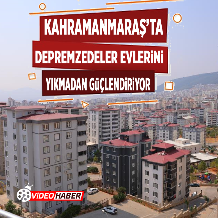 Kahramanmaraş’ta depremzedeler evlerini yıkmadan güçlendiriyor