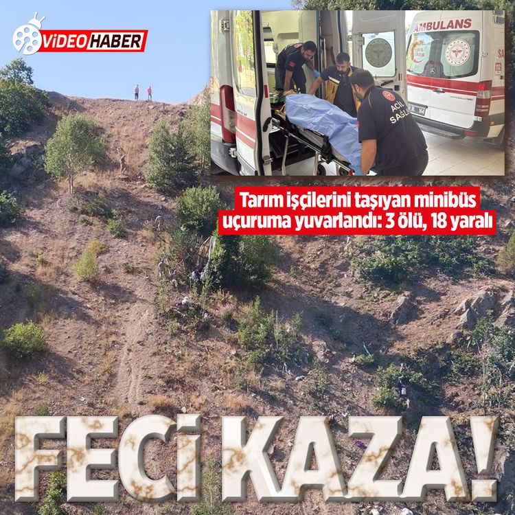 Tarım işçilerini taşıyan minibüs uçuruma yuvarlandı: 3 ölü, 4'ü ağır 18 yaralı