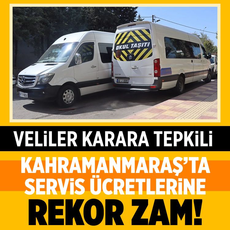 Kahramanmaraş'ta servis ücretlerine rekor zam! Veliler tepkili...