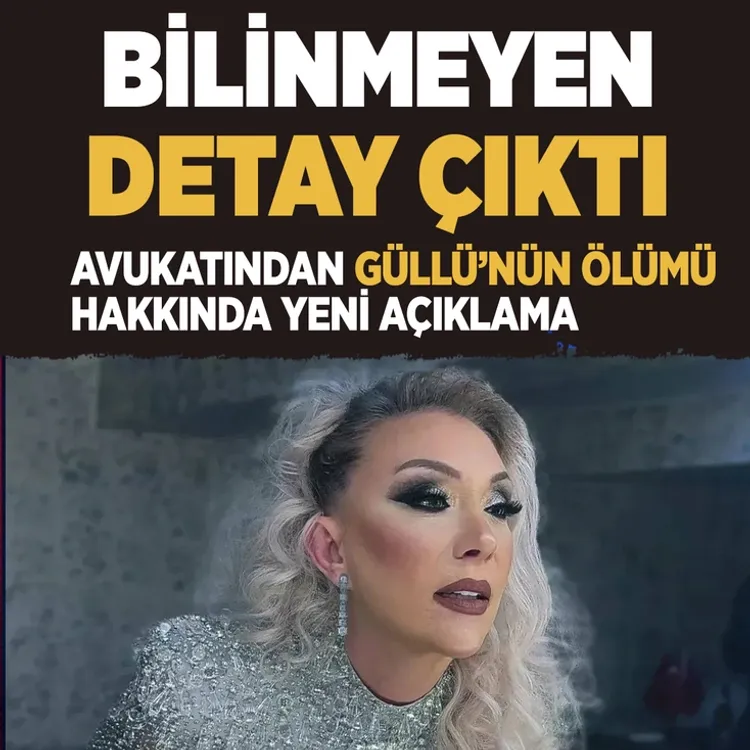 Güllü'nün ölümü hakkında avukatından yeni açıklama! Bilinmeyen detay çıktı