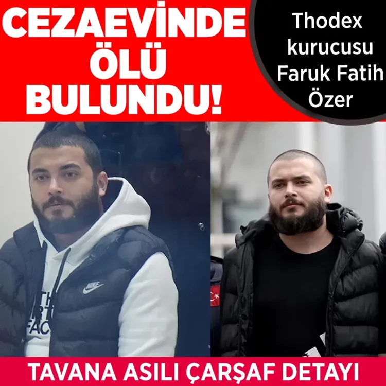 "Thodex"in kurucusu Faruk Fatih Özer, Tekirdağ’da cezaevinde ölü bulundu