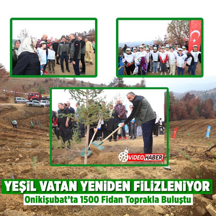 Yeşil Vatan yeniden filizleniyor: Onikişubat’ta 1500 Fidan toprakla buluştu