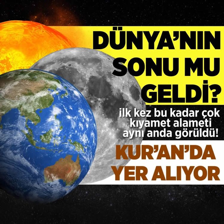 Dünya'nın sonu mu geldi? ilk kez bu kadar çok kıyamet alameti görüldü!