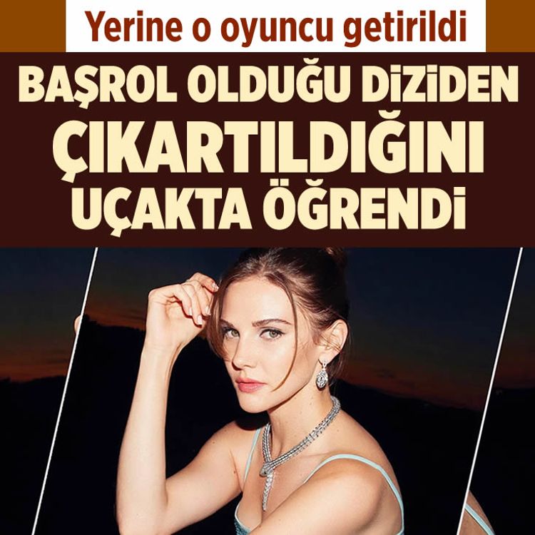 Başrol olduğu diziden çıkartıldığını uçakta öğrendi! Yerine o oyuncu getirildi... Dava açacak